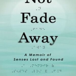 Not Fade Away: A Memoir of Senses Lost and Found; Library Edition - Alexander, Rebecca (CDs)