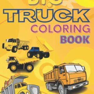 Big Truck Coloring Book: Trucks Coloring Book for Kids Ages 2-4 and 4-8, Boys or Girls, with over 49 High Quality - labrini, Adam (CDs)