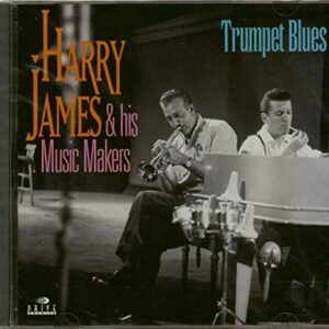 Trumpet Blues [Audio CD] Harry James & Music Makers (CDs)