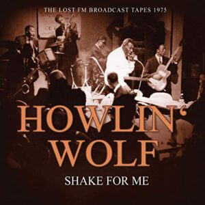 Shake For Me/Radio Broadcast 1975 - Howlin' Wolf (CDs)