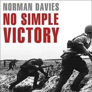 No Simple Victory: World War II in Europe, 1939-1945 - Davies, Norman (CDs)