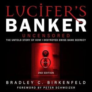 Lucifer's Banker Uncensored Lib/E: The Untold Story of How I Destroyed Swiss Bank Secrecy, 2nd Edition - Birkenfeld, Bradley C (CDs)