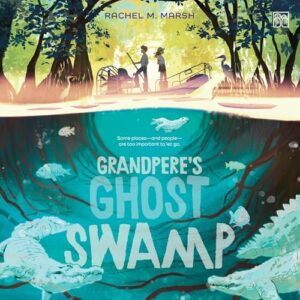 Grandpere's Ghost Swamp - Marsh, Rachel M (CDs)