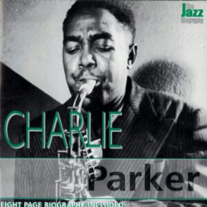 Jazz Biography - Charlie Parker (CDs)