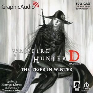 The Tiger in Winter [Dramatized Adaptation]: Vampire Hunter D Volume 28 - Kikuchi, Hideyuki (CDs)