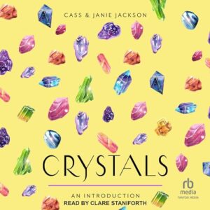 Crystals: An Introduction: Your Plain & Simple Guide to Using Crystals for Healing, Meditation, Divination, and Protection - Jackson, Janie (CDs)