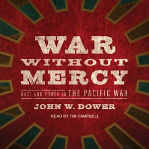 War Without Mercy: Race and Power in the Pacific War - Dower, John W (CDs)