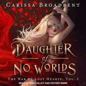Daughter of No Worlds (The War of Lost Hearts Series) - Carissa Broadbent (CDs)