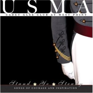 Stand Ye Steady: Songs of Courage & Inspiration - United States Military Academy Cadet Glee Club at West Point (CDs)