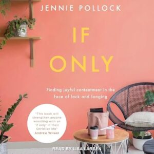 If Only Lib/E: Finding Contentment in the Face of Lack and Longing - Pollock, Jennie (CDs)