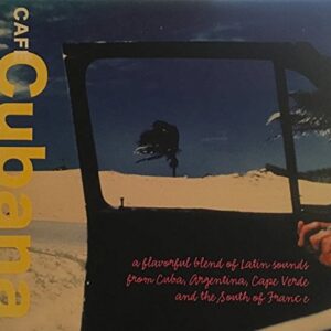 Cafe Cubana: A Flavorful Blend of Latin Sounds From Cuba, Argentina, Cape Verde, and the South of France (Starbucks) [Audio CD] Various Artists; Cesaria Evora; Buena Vista Social Club; Gipsy Kings; Afro-Cuban All Stars; Gidon Kremer; Sierra Maestra; Ruben Gonzalez and Gustavo Santaolalla (CDs)