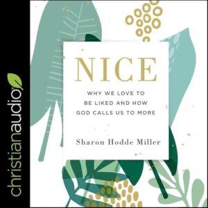 Nice Lib/E: Why We Love to Be Liked and How God Calls Us to More - Larsen, Lisa (CDs)