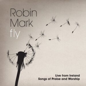 Fly: Live From Ireland Songs Of Praise And Worshipÿ - Robin Mark (CDs)