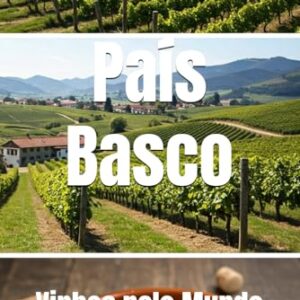 País Basco: Vinhos pelo Mundo - Musumeci, Bernardo (Vinhos)