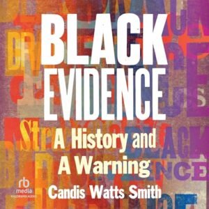 Black Evidence: A History and a Warning - Smith, Candis Watts (CDs)