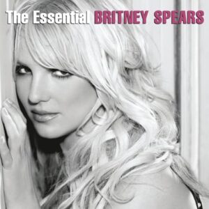 Britney Spears - The Essential Britney Spears - Britney Spears (CDs)