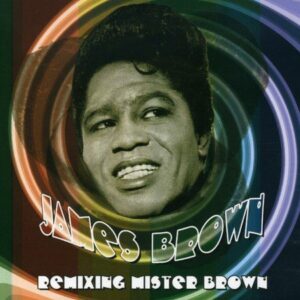 Remixing Mister Brown - Brown James (CDs)