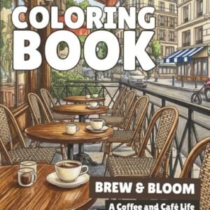 Brew & Bloom: A Coffee and Café Life Coloring Book for Adults - Rush, Martha (Café)