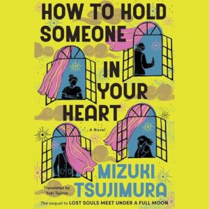 How to Hold Someone in Your Heart: 2 - Tsujimura, Mizuki (CDs)
