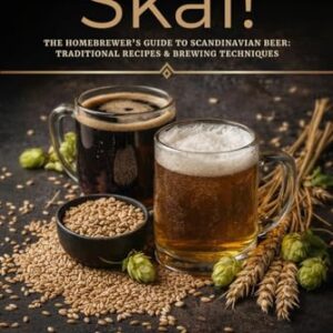 Skål!: The Scandinavian Homebrewing Guide: Kveik Yeast, Farmhouse Ales & Nordic Beer Recipes - Brand, Børge (Cervejas)