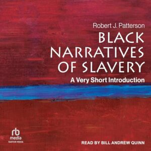 Black Narratives of Slavery: A Very Short Introduction - Patterson, Robert (CDs)