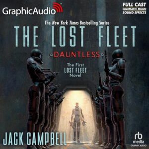 Dauntless [Dramatized Adaptation]: The Lost Fleet 1 - Campbell, Jack (CDs)