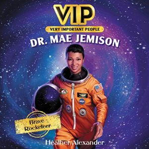 Vip: Dr. Mae Jemison: Brave Rocketeer: 2 - Alexander, Heather (CDs)