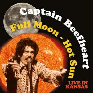 Full Moon-Hot Sun Live In Kansas - Captain Beefheart (CDs)