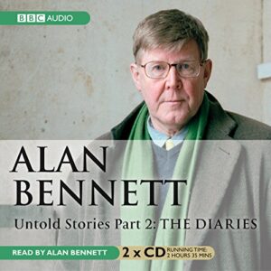 Alan Bennett Untold Stories: Part 2: The Diaries - Bennett, Alan (Author) (CDs)