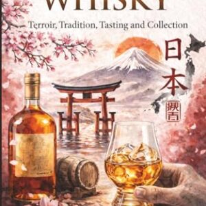 Japanese Whisky – A sensory journey through Yamazaki, Yoichi, Hakushu & Chichibu: History, craftsmanship, aromas and the iconic bottles shaping Japan’s modern whisky culture - Edition, Geof (Bebidas)