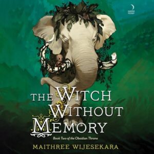 The Witch Without Memory: Book Two of the Obsidian Throne: 2 - Wijesekara, Maithree (CDs)