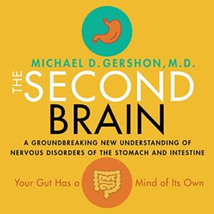 The Second Brain: A Groundbreaking New Understanding of Nervous Disorders of the Stomach and Intestine - Gershon, Michael (CDs)