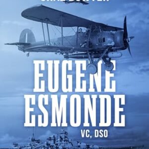 Eugene Esmonde, V.C., D.S.O.: The Courageous Life of a Naval Aviator in World War Two (Heroes of the Skies Book 6) (English Edition) - Bowyer, Chaz (CDs)