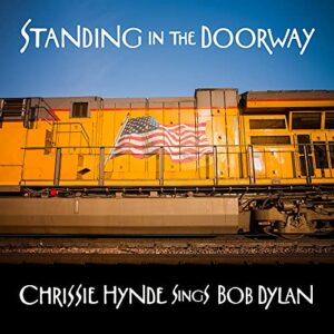 STANDING IN THE DOORWAY: CHRISSIE HYNDE SINGS BOB DYLAN - Chrissie Hynde (CDs)
