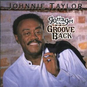 Gotta Get the Groove Back - TAYLOR,JOHNNIE (CDs)