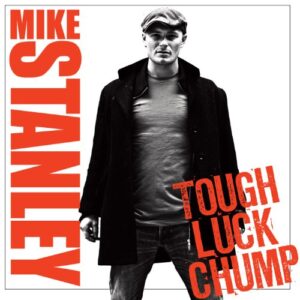 Tough Luck Chump - Stanley, Mike (CDs)