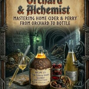Orchard & Alchemist: 75 Craft Recipes for the Homebrewer: From Traditional Dry Ciders to Modern Fruit Infusions - Loftus, David (Cervejas)