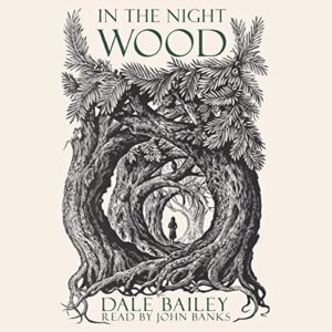 In The Night Wood - Dale Bailey (CDs)