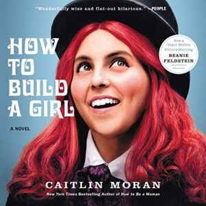 How to Build a Girl - Moran, Caitlin (CDs)