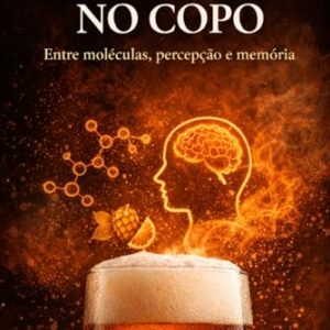 O Invisível no Copo: Entre moléculas, percepção e memória (Portuguese Edition) - Mendes, PhD Maria  Anita (Cervejas)
