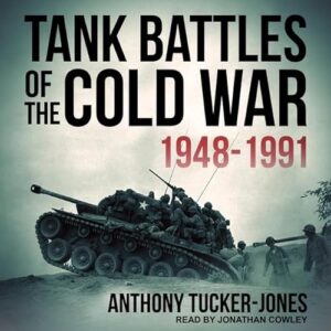 Tank Battles of the Cold War 1948-1991 - Tucker-Jones, Anthony (CDs)