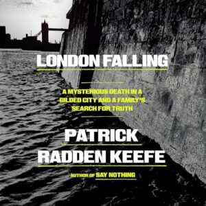 London Falling: A Mysterious Death in a Gilded City and a Family's Search for Truth - Keefe, Patrick Radden (CDs)