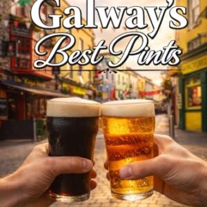 Galway’s Best Pints: 15 Iconic Pubs & 5 Lost Legends of Ireland’s Most Charming City: A Local Guide to Authentic Irish Pubs, Hidden Gems, Craft Beer & Galway Nightlife - Green, Albert (Cervejas)