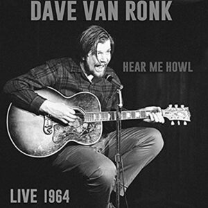 Hear Me Howl: Live 1964 - VAN RONK,DAVE (CDs)