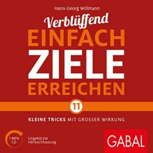 Verblüffend einfach Ziele erreichen: Elf kleine Tricks mit großer Wirkung (CDs)