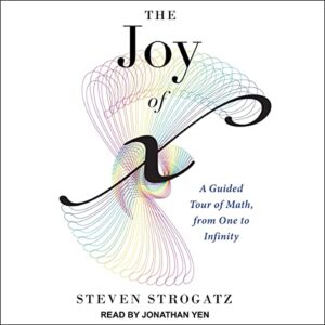 The Joy of X: A Guided Tour of Math, from One to Infinity - Strogatz, Steven (CDs)