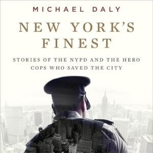 New York's Finest Lib/E: Stories of the NYPD and the Hero Cops Who Saved the City - Daly, Michael (CDs)