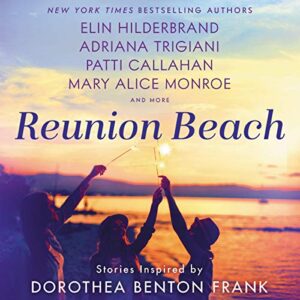 Reunion Beach: Stories Inspired by Dorothea Benton Frank - Hilderbrand, Elin (CDs)