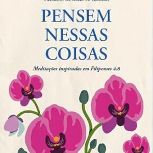 Pensem nessas coisas: meditações inspiradas em Filipenses 4.8 - Castillo, Naná (CDs)