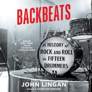 Backbeats: A History of Rock and Roll in Fifteen Drummers - Lingan, John (CDs)